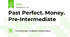 Past Perfect. Money. Pre-Intermediate 