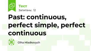 Past: continuous, perfect simple, perfect continuous