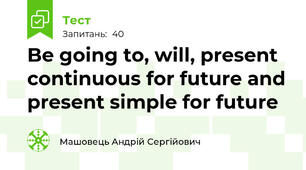 Be going to, will, present continuous for future and present simple for future