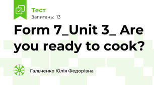 Form 7_Unit 3_ Are you ready to cook?