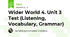 Wider World 4. Unit 3 Test (Listening, Vocabulary, Grammar)