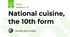 National cuisine, the 10th form