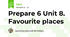 Prepare 6 Unit 8. Favourite places