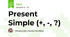 Present Simple (+, -, ?)
