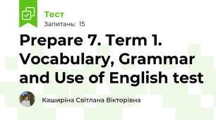 Prepare 7. Term 1. Vocabulary, Grammar and Use of English test