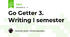 Go Getter 3. Writing I semester