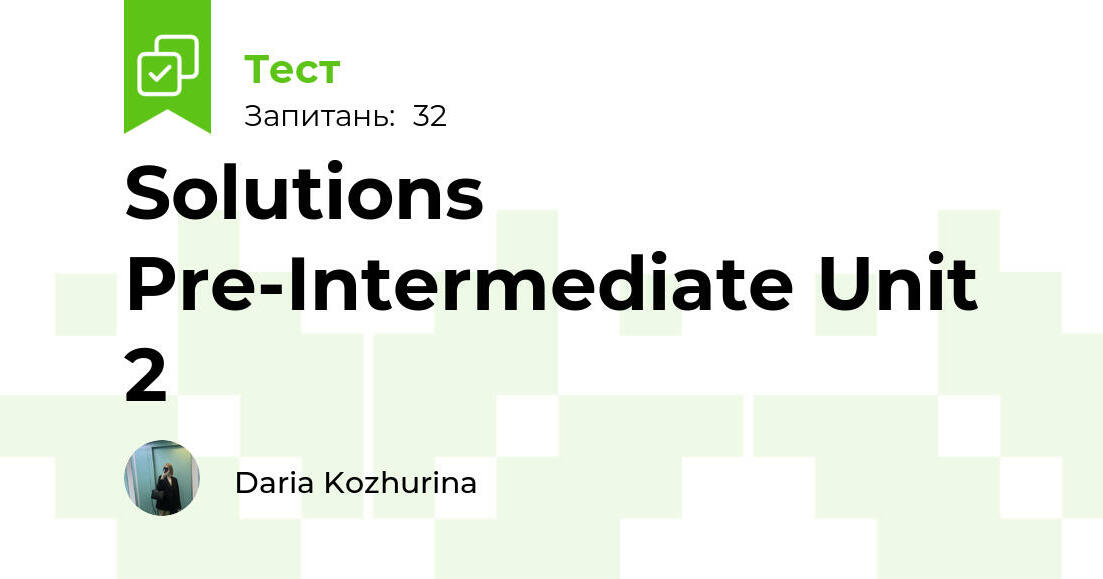 Solutions Pre-Intermediate Unit 2 | Тест на 32 запитання. Англійська мова