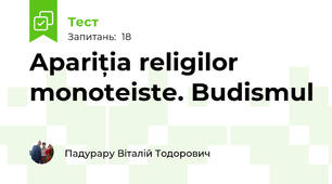 Apariția religilor monoteiste. Budismul 