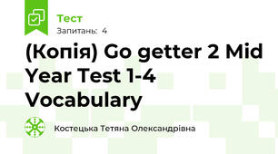 (Копія) Go getter 2 Mid Year Test 1-4 Vocabulary
