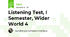 Listening Test, I Semester, Wider World 4