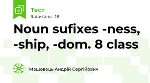 Noun sufixes -ness, -ship, -dom. 8 class
