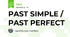 PAST SIMPLE / PAST PERFECT