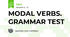 MODAL VERBS. GRAMMAR TEST