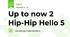 Up to now 2 Hip-Hip Hello 5