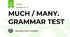 MUCH / MANY.  GRAMMAR TEST 