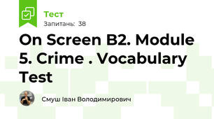 On Screen B2. Module 5. Crime . Vocabulary Test