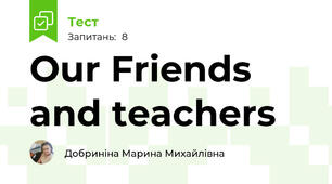 Our Friends and teachers