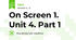 On Screen 1. Unit 4. Part 1
