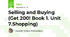 Selling and Buying (Get 200! Book 1. Unit 7.Shopping)