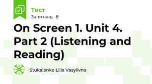 On Screen 1. Unit 4. Part 2 (Listening and Reading)