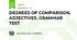 DEGREES OF COMPARISON. ADJECTIVES. GRAMMAR TEST