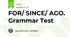 FOR/ SINCE/ AGO. Grammar Test