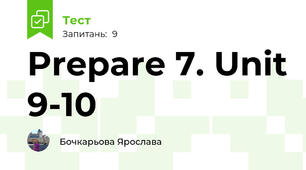 Prepare 7. Unit 9-10
