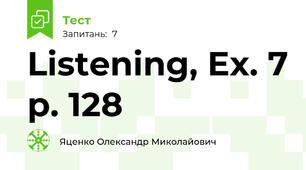 Listening, Ex. 7 p. 128