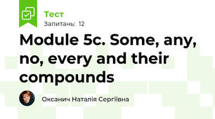 Module 5c. Some, any, no, every and their compounds