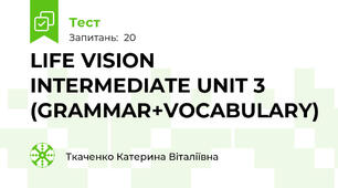 LIFE VISION INTERMEDIATE UNIT 3 (GRAMMAR+VOCABULARY)