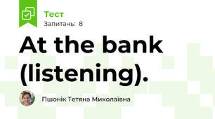 At the bank (listening).