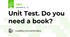Unit Test. Do you need a book?