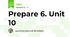 Prepare 6. Unit 10