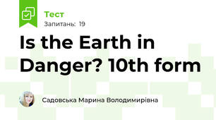 Is the Earth in Danger? 10th form