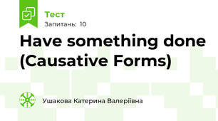 Have something done (Causative Forms)