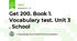 Get 200. Book 1. Vocabulary test. Unit 3 . School 