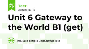 Unit 6 Gateway to the World B1 (get)
