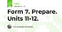 Form 7. Prepare. Units 11-12.