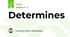 Determines