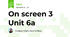 On screen 3 Unit 6a