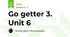 Go getter 3. Unit 6