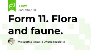 Form 11. Flora and faune.
