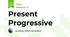 Present Progressive 