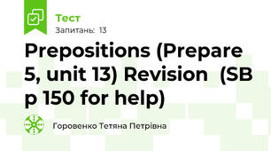 Prepositions (Prepare 5, unit 13) Revision  (SB p 150 for help)