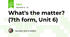 What's the matter? (7th form, Unit 6)