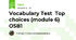 Vocabulary Test  Top choices (module 6) OSB1