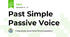 Past Simple Passive Voice 