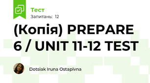 (Копія) PREPARE 6 / UNIT 11-12 TEST
