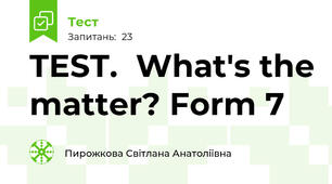 TEST.  What's the matter? Form 7