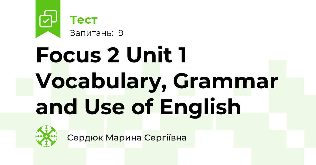 Focus 2 Unit 1 Vocabulary, Grammar and Use of English | Тест на 9